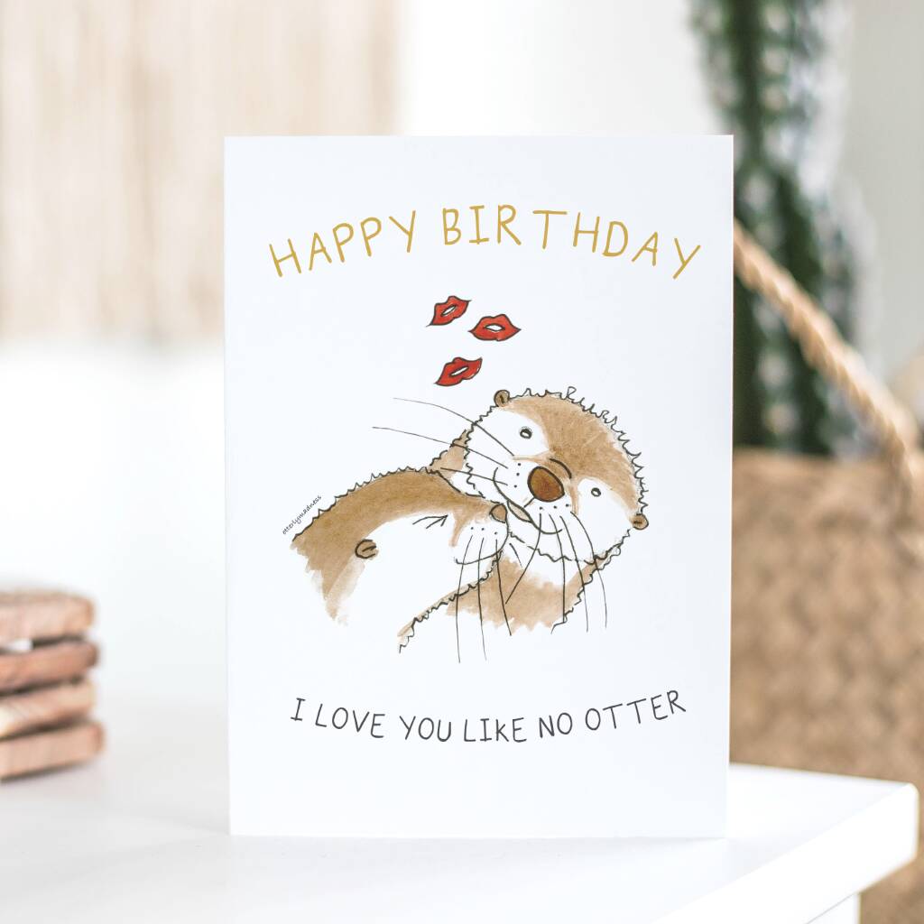 'I Love You Like No Otter' Birthday Card By Otterly Madness