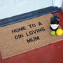 'Home To A Gin Loving Mum' Coir Doormat, thumbnail 1 of 2