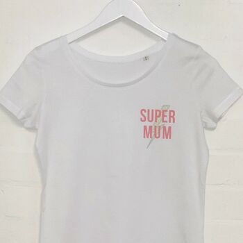 Super Mum T Shirt, 4 of 5