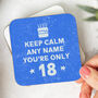 Personalised Coaster 'Keep Calm 18th Birthday', thumbnail 2 of 3