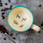 You Got This Hidden Message Mug, thumbnail 3 of 4