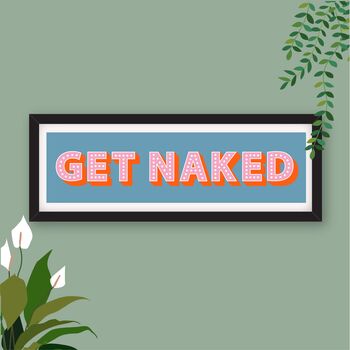 Framed Get Naked Typography Print, 2 of 10