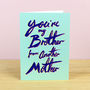 You're My Brother From Another Mother Friendship Card, thumbnail 2 of 2
