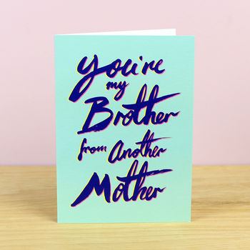 You're My Brother From Another Mother Friendship Card, 2 of 2