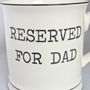 'Reserved For Dad' Mug ~ Boxed, Wrapped, thumbnail 3 of 6
