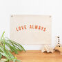 'Love Always' Printed Fabric Wall Hanging, thumbnail 1 of 4