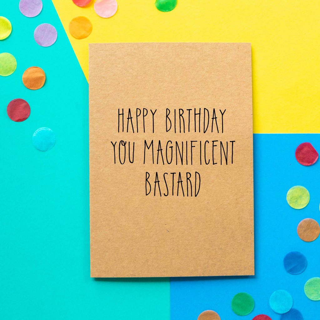 'Magnificent Bastard' Funny Birthday Card By Bettie Confetti
