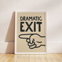 Dramatic Exit Funny Typography Print, thumbnail 8 of 10