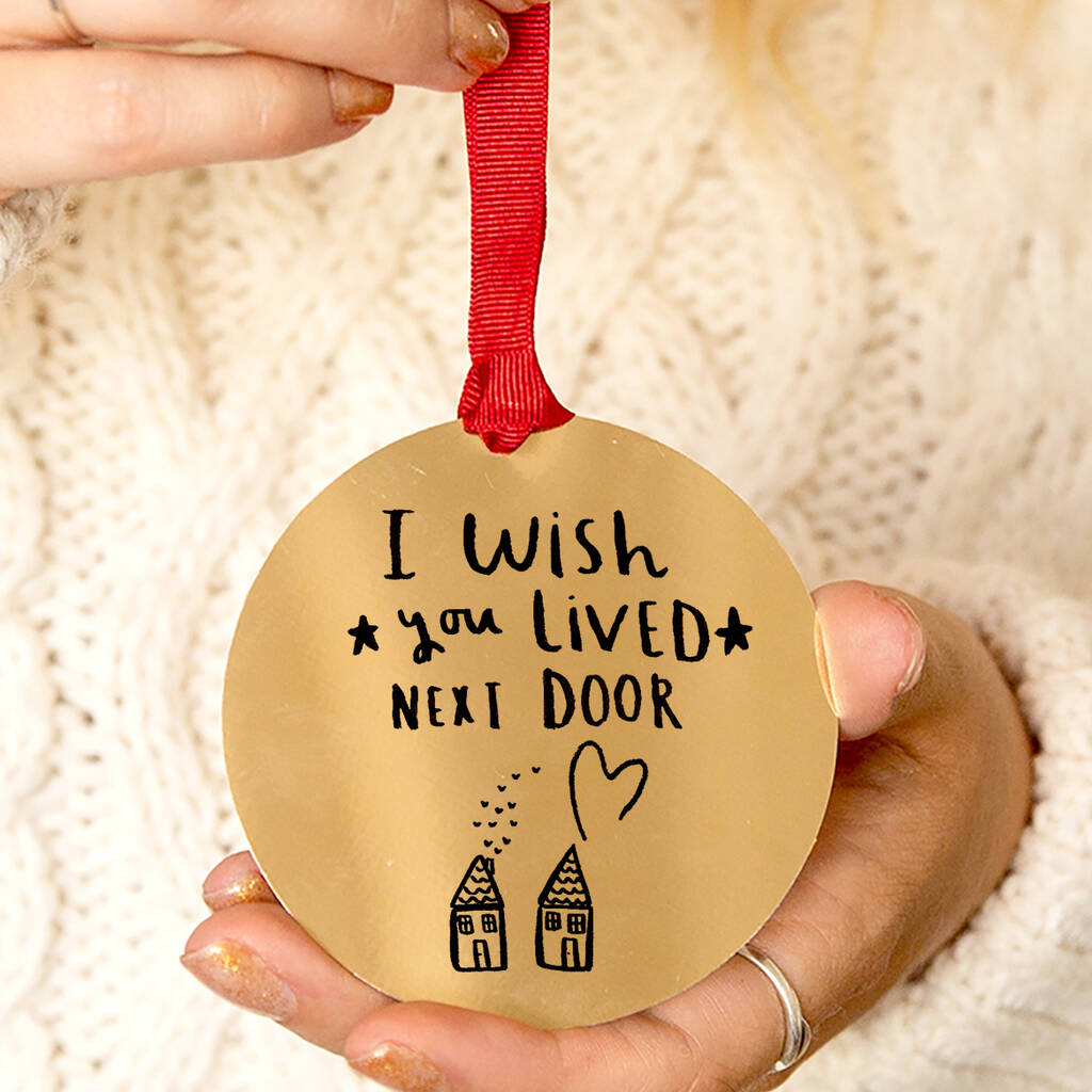 I Wish You Lived Next Door Christmas Decoration By Ellie Ellie