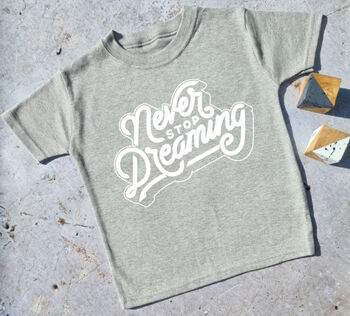 Never Stop Dreaming T Shirt, 3 of 3