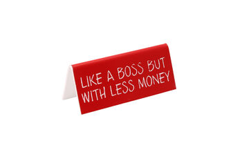 Red Desk Sign 'Like A Boss But With Less Money', 2 of 2
