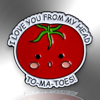 I Love You From My Head To Ma Toes Tomato Valentine's Pin, 3 of 8