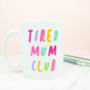 Tired Mum Club Personalised Mug, thumbnail 1 of 2