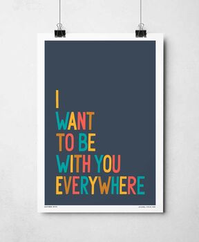 I Want To Be With You Everywhere Print, 5 of 9