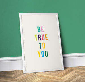 Be True To You, Motivational Quote By Print Club North