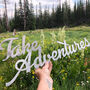 Take Adventures Recycled Raw Steel Sign, thumbnail 1 of 4