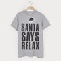 Santa Says Relax Men's Christmas Slogan T Shirt, thumbnail 3 of 3