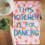 This Kitchen Is For Dancing Tea Towel, thumbnail 2 of 5