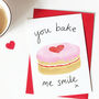 'You Bake Me Smile' Cake Valentine Card, thumbnail 1 of 2