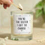 Best Friend Gift, Sister I Got To Choose Candle, thumbnail 1 of 9