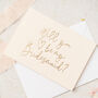 Will You Be My Bridesmaid? Gold Foil Card, thumbnail 4 of 4