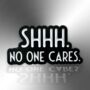 Shhh. No One Cares Enamel Lapel Pin Badge, thumbnail 3 of 8