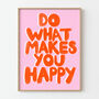 Do What Makes You Happy Positive Quote Print, thumbnail 6 of 6