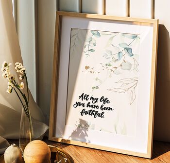 All My Life You Have Been Faithful Calligraphy Print, 5 of 7