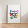 Cute Positive Quote Make Somebody Smile Today Print, thumbnail 1 of 4