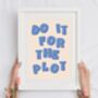 Do It For The Plot Print, thumbnail 2 of 5