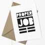 'Proper Job' A6 Greetings Card, thumbnail 3 of 3