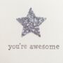 You're Awesome Glittery Handmade Card, thumbnail 2 of 2