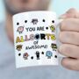 You Are 'Allsorts' Of Awesome! Personalised Gift Mug, thumbnail 1 of 7