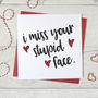 'I Miss Your Stupid Face' Funny Card, thumbnail 1 of 1