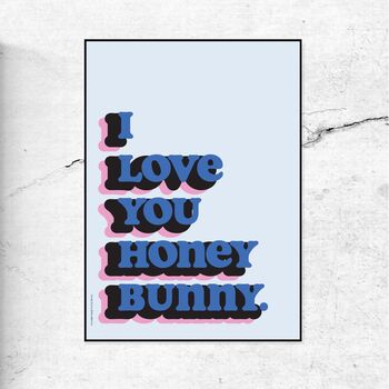 I Love You Honey Bunny Art Print, 2 of 3