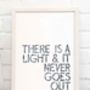 There Is A Light And It Never Goes Out Typography Print, thumbnail 5 of 7