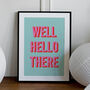 'Well Hello There' Hallway Print – Unframed A1, A2, A3, A4, A5, A6, thumbnail 1 of 3