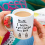 'Mum I Wish You Lived Next Door' Mug, thumbnail 4 of 9