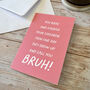 Funny Bruh Father's Day Card, thumbnail 1 of 10