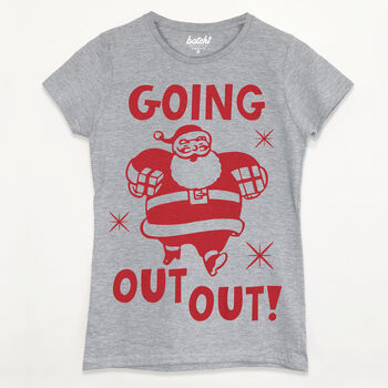 Going Out Out Santa Women's Christmas Slogan T Shirt, 7 of 7