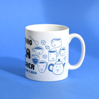 Personalised Putting The Tea In Teacher Mug, 5 of 7