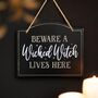 Beware A Wicked Witch Lives Here Hanging Sign, thumbnail 1 of 4