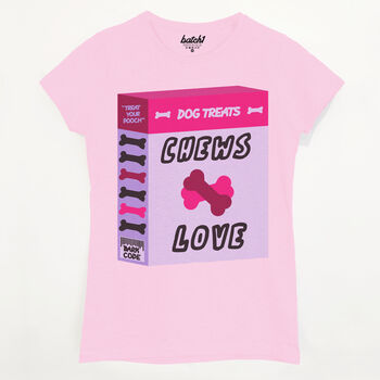 Chews Love Women's Dog Slogan T Shirt, 5 of 5