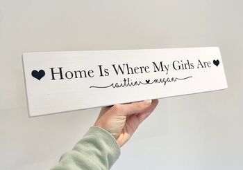 Personalised Wooden Plaque Family Sign Home Is Where My Girls Are, 4 of 5