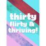 Thirty, Flirty And Thriving Greeting Card, thumbnail 2 of 2