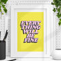 'Everything Will Be Fine' Inspiring Typography Print, thumbnail 1 of 2