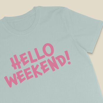 Hello Weekend Women's T Shirt, 6 of 6