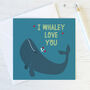 Funny Whale Pun Love / Anniversary / Valentines Card, thumbnail 1 of 1