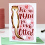 Made For Each Otter Valentine's Card, thumbnail 1 of 8