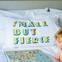 Small But Fierce Children's Pillowcase, thumbnail 1 of 7